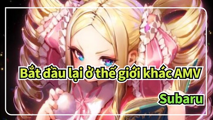 Bắt đầu lại ở thế giới khác AMV
Subaru