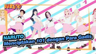 NARUTO | [MMD] Menciptakan 101 Dengan Para Gadis ヽ(•̀ω•́ )ゝ