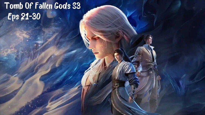 Tomb Of Fallen Gods S3 | 21-30 | Indo Sub Hd