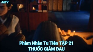 Phàm Nhân Tu Tiên TẬP 21-THUỐC GIẢM ĐAU