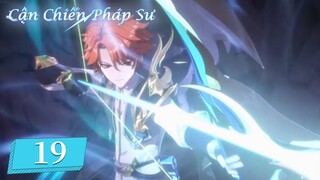 [VIETSUB] Cận Chiến Pháp Sư - Tập 19 | Hoạt Hình Trung Quốc