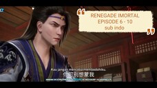 Renegade Imortal Episode 6-10 sub indo