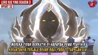 PAHLAWAN YANG BERSEMBUNYI DALAM KEGELAPAN - Alur Cerita Lord Xue Ying Part 32