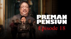 Preman Pensiun S1 Eps. 18