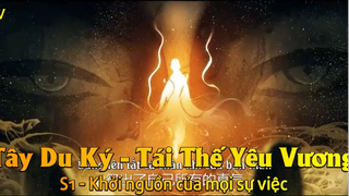 Tây Du Ký - Tái Thế Yêu Vương S1 - Khởi nguồn của mọi sự việc