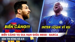 TIN BÓNG ĐÁ 6/8 | Messi CHÍNH THỨC CHIA TAY Barca, Inter ĐẠI LOẠN vì để mất Lukaku