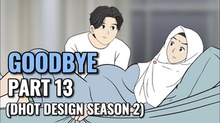 GOODBYE PART 13 (Dhot Design SEASON 2) - Animasi Sekolah