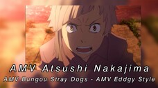 AMV Atsushi Nakajima - AMV Bungou Stray Dogs - AMV Eddgy Style