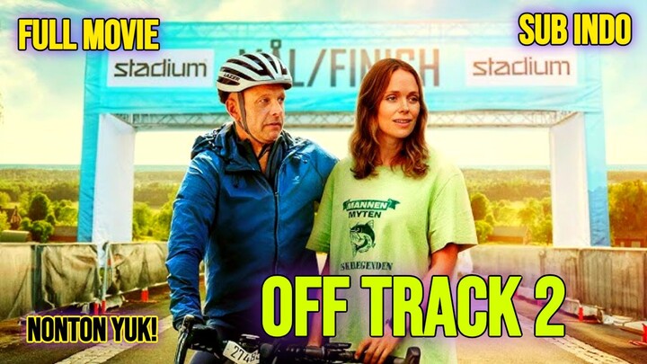 Off Track 2 2025 MOVIE SUB INDO