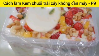 Cách làm Kem chuối trái cây không cần máy - P9