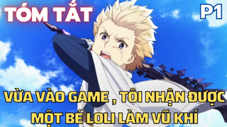 Vừa vào game , Tôi nhận được một bé Loli làm vũ khí - Phần 1 -Tóm Tắt Anime