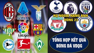 CẬP NHẬT TỔNG HỢP KẾT QUẢ BÓNG ĐÁ, BXH NGOẠI HẠNG ANH, SERIE A, LALIGA, BUNDESLIGA