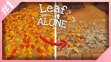 ONE LEAF AT A TIME!? | Leaf it Alone | #1