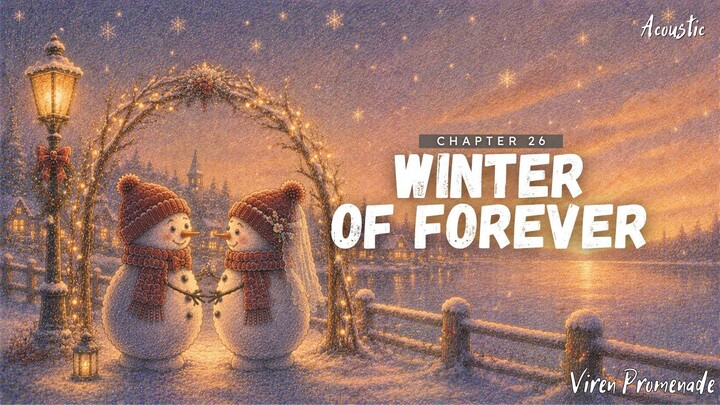 Winter of Forever (Finale — Chapter 26) | Viren Promenade | Acoustic Wedding Love Ballad