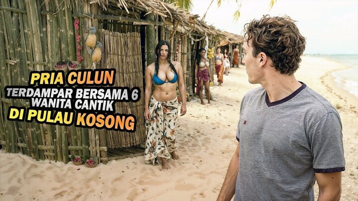 TERDAMPAR BERSAMA 6 WANITA CANTIK DI PULAU KOSONG