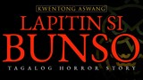 LAPITIN SI BUNSO - KWENTONG ASWANG (TAGALOG HORROR STORY)