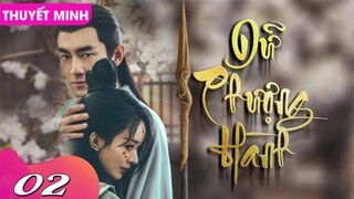 DỮ PHƯỢNG HÀNH   Tập 02 Thuyết Minh   Triệu Lệ Dĩnh & Lâm Canh Tân | phimhay.gov1