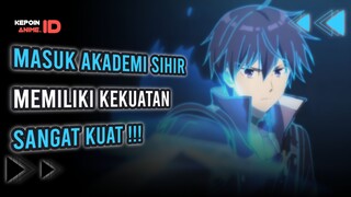 5 REKOMENDASI ANIME MC MASUK KE AKADEMI SIHIR MEMILIKI KEKUATAN YANG SANGAT KUAT