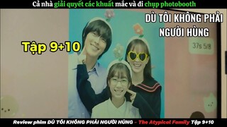 Review phim: Dù Tôi Không Phải Người Hùng Tập 9+10 - The Atypical Family (2024) | Review thuê