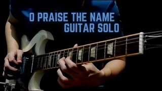 O Praise The Name (Guitar Solo Cover)