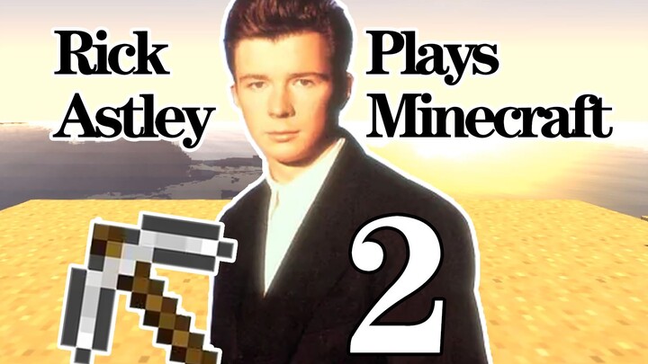 Fun|Rick Astley Playing Minecraft