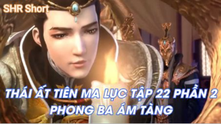 Thái Ất Tiên Ma Lục Tập 22 Phần 2 - Phong Ba Ám Tàng