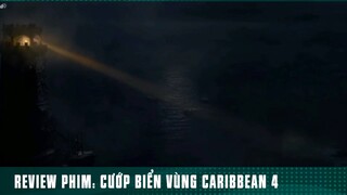 REVIEW PHIM: “ CƯỚP BIỂN VÙNG CARIBBEAN 4 “ ( Phần 44 ) #reviewphimhaynhat