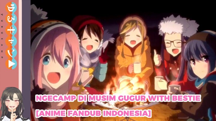 Ngecamp Di Musim Gugur With Bestie!?🏕 | Yuru Camp Season 1 Ep 1 Part 1 [ANIME FANDUB INDONESIA]