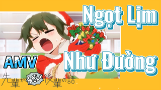 [Senpai Đáng Ghét Của Tôi] AMV | Ngọt Lịm Như Đường