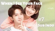 When I See Your Face Ep.7 Sub Indo | Chinese Drama | Dracin