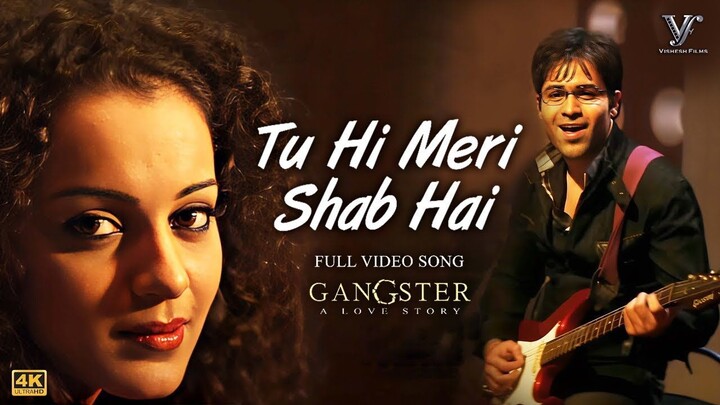 Tu Hi Meri Shab Hai - K.K _ Gangster _ Emraan Hashmi, Kangna Ranaut _ Full 4K Vi