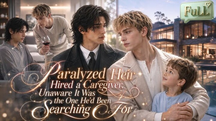 Paralyzed Heir Hired a Caregiver, Unaware It Was the One He’d Been Searchi