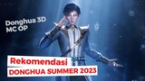 Rekomendasi Donghua 3D Terbaik Di Summer 2023 || Donghua MC OP 3D Terbaru GRAFIS MANTAP!!