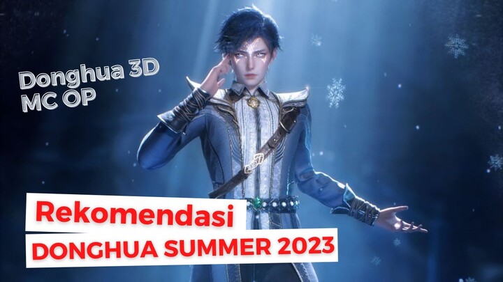 Rekomendasi Donghua 3D Terbaik Di Summer 2023 || Donghua MC OP 3D Terbaru GRAFIS MANTAP!!