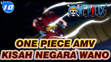 One Piece AMV
Kisah Negara Wano_10