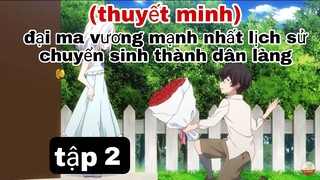 (thuyết minh) tập 2 đại ma vương mạnh nhất lịch sử chuyển sinh thành dân làng A