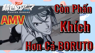 [Bộ Giáp Rỉ Sét -Bình Minh-] AMV | Còn Phấn Khích Hơn Cả BORUTO