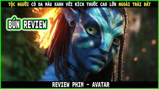 Siêu phẩm phim 3D hay nhất mọi thời đại - REVIEW PHIM : AVATAR THẾ THÂN || BÚN REVIEW