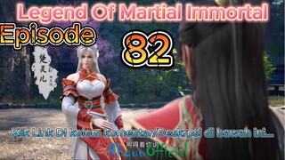 Legend Of Martial Immortal Episode 82