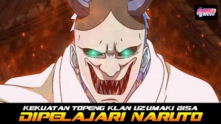 KEKUATAN TOPENG DARI KLAN UZUMAKI BISA DIPELAJARI NARUTO