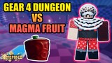 Gear 4 Dungeon vs Magma Fruit - Is Magma Good For The New Dungeon? A One Piece Game