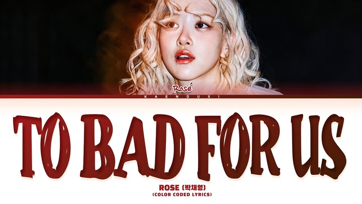 ROSÉ (로제) 'To Bad For Us' Lyrics (Color Coded Lyrics)