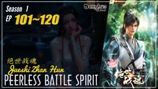 Peerless Battle Spirit Season 1 EP 101~ 120 绝世战魂 Jueshi Zhan Hun | Donghua - 1080P