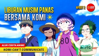 #2 LIBURAN MUSIM PANAS BERSAMA KOMI YANG MENYENANGKAN - ALUR CERITA ANIME KOMI SAN WA kOMYUSHOU DESU