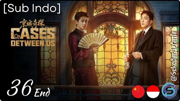 [Sub Indo] Cases Between Us – Eps. 36 End (2026)