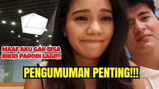 PENGUMUMAN!! MAAF AKU GAK BISA BIKIN PARODI LAGI!!!