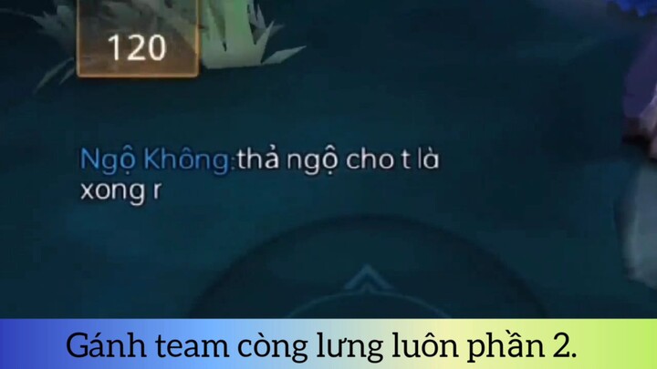 gánh team còng lưng luôn p2