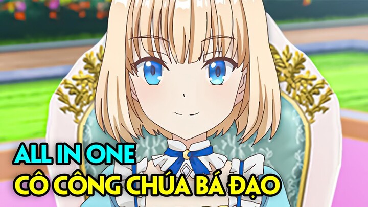 ALL IN ONE | CÔNG CHÚA CHUYỂN SINH SỬA CHỮA SAI LẦM | TÓM TẮT ANIME | REVIEW ANIME