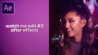 WATCH ME EDIT #3 | after effects