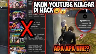 AKUN YOUTUBE KULGAR DIHACK😱😩ADA APA NIH??